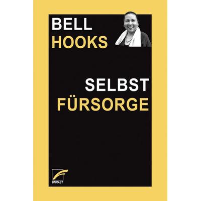 Selbstfürsorge, Taschenbuch von Bell hooks, Unrast Verlag, 978-3-89771-632-2