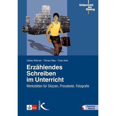 Erzählendes Schreiben im Unterricht, Set von Ulrike Wörner,Tilman Rau,Yves Noir, Kallmeyer, 978-3-7800-4911-7