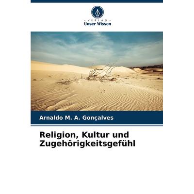 Religion, Kultur und Zugehörigkeitsgefühl, Taschenbuch von Arnaldo Gonçalves, Verlag Unser Wissen, 978-620-8-41189-3