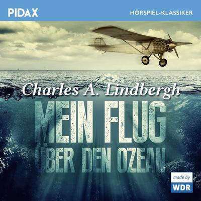 Mein Flug über den Ozean - Charles A. Lindbergh, Audio, 4042564196764