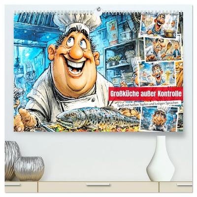 Großküche außer Kontrolle. Spaß mit heißen Töpfen und lustigen Sprüchen (hochwertiger Premium Wandkalender 2027 DIN A2 quer), Kunstdruck in Hochglanz
