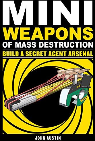 John Austin - Mini Weapons of Mass Destruction 2: Build a Secret Agent Arsenal - Preis vom 02.10.2026 23:42:20 h