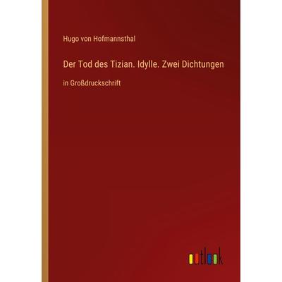 Der Tod des Tizian. Idylle. Zwei Dichtungen, Taschenbuch von Hugo von Hofmannsthal, Outlook, 978-3-368-37318-4