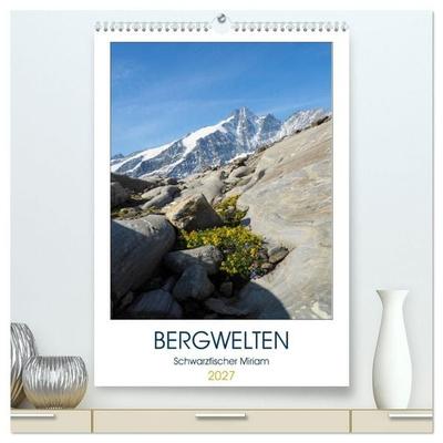 Bergwelten (hochwertiger Premium Wandkalender 2027 DIN A2 hoch), Kunstdruck in Hochglanz