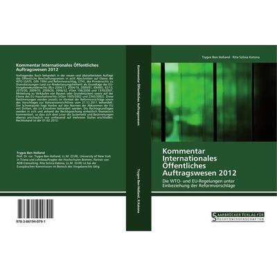 Kommentar Internationales Öffentliches Auftragswesen 2012, Taschenbuch von Trygve Ben Holland,Rita Szilvia Katona, Saarbrücker Verlag für