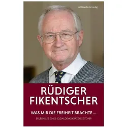 Was mir die Freiheit brachte, Biografien von Rüdiger Fikentscher