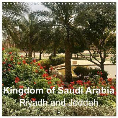 Kingdom of Saudi Arabia Riyadh and Jeddah (Wall Calendar 2027 12 × 12 Inch) CALVENDO 12 Month Wall Calendar