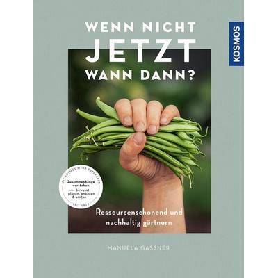 Wenn nicht jetzt, wann dann?, Taschenbuch von Manuela Gassner, Kosmos, 978-3-440-17661-0