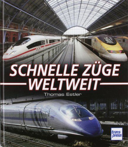 Thomas Estler - Schnelle Züge weltweit - Preis vom 09.10.2026 07:28:09 h