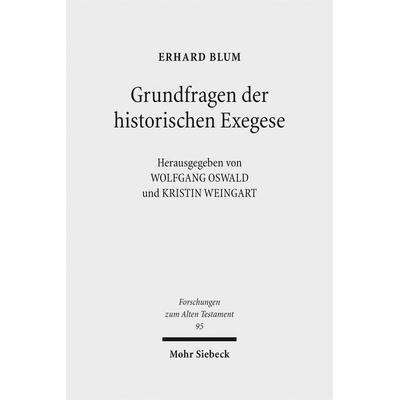 Grundfragen der historischen Exegese, Gebundene Ausgabe von Erhard Blum, Mohr Siebeck, 978-3-16-153571-0