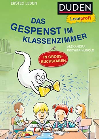 Alexandra Fischer-Hunold - Duden Leseprofi – GROSSBUCHSTABEN: DAS GESPENST IM KLASSENZIMMER, Erstes Lesen (DUDEN Leseprofi Erstes Lesen) - Preis vom 18.10.2026 19:22:15 h