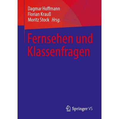 Fernsehen und Klassenfragen, Taschenbuch von , Springer Fachmedien Wiesbaden GmbH, 978-3-658-45223-0