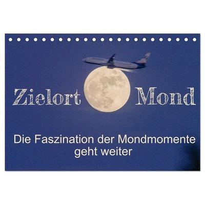 Zielort Mond - Die Faszination der Mondmomente geht weiter (Tischkalender 2027 DIN A5 quer), CALVENDO Monatskalender