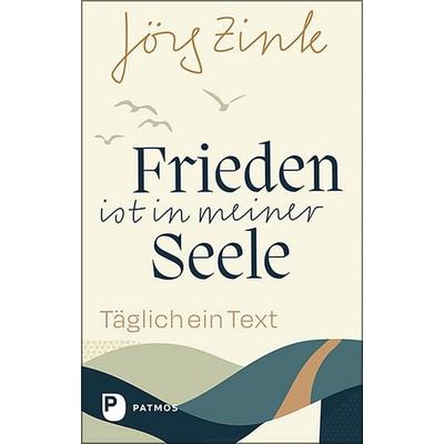 Frieden ist in meiner Seele, Gebundene Ausgabe von Jörg Zink, Patmos Verlag, 978-3-8436-1411-5