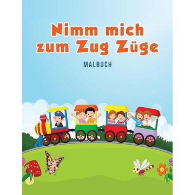 Nimm mich zum Zug Züge Malbuch, Taschenbuch von Coloring Pages for Kids, Ciparum Press, 978-1-63589-359-5