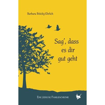 Sag, dass es dir gut geht, Gebundene Ausgabe von Barbara Bišický-Ehrlich, Größenwahn Verlag, 978-3-95771-204-2