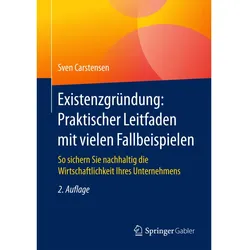 Existenzgründung: Praktischer Leitfaden mit vielen Fallbeispielen, Ratgeber von Sven Carstensen