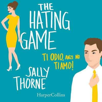 The Hating Game - Ti odio, anzi no ti amo! - Sally Thorne, Audio, 9788830509061