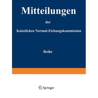 Mitteilungen der kaiserlichen Normal-Eichungskommission, Taschenbuch von Normal-Eichungs-Kommission, Springer Berlin, 978-3-642-98916-2