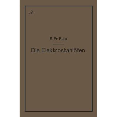 Die Elektrostahlöfen, Taschenbuch von Emil Friedrich Russ, Springer Berlin, 978-3-642-90330-4