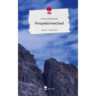 Perspektivwechsel. Life is a Story - story.one, Gebundene Ausgabe von Vanessa Brinkmeier, Story.one publishing, 978-3-7108-9215-8