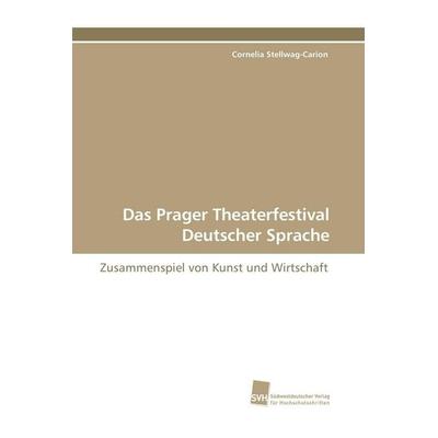 Das Prager Theaterfestival Deutscher Sprache, Taschenbuch von Cornelia Stellwag-Carion, Südwestdeutscher Verlag für Hochschulschriften,