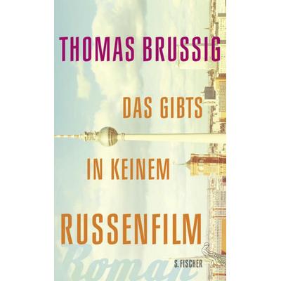 Das gibts in keinem Russenfilm, Gebundene Ausgabe von Thomas Brussig, S. Fischer Verlag