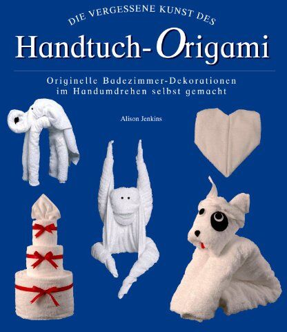Alison Jenkins - Die vergessene Kunst des Handtuch-Origami - Preis vom 13.10.2026 11:25:28 h