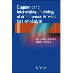 Diagnostic and Interventional Radiology of Arteriovenous Accesses for Hemodialysis, Fachbücher von Luc Turmel-Rodrigues, Claude J. Renaud