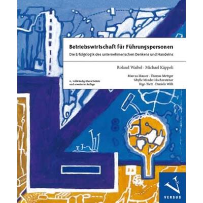 Betriebswirtschaft für Führungspersonen, Gebundene Ausgabe von Roland Waibel,Michael Käppeli, Versus, 978-3-03909-292-5