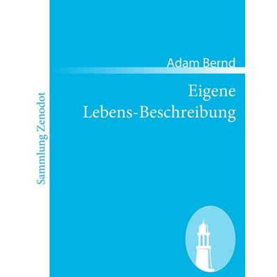Eigene Lebens-Beschreibung, Taschenbuch von Adam Bernd, Contumax, 978-3-8430-6761-4