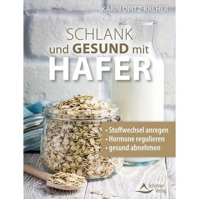 Schlank und gesund mit Hafer, Taschenbuch von Karin Opitz-Kreher, Schirner, 978-3-8434-1524-8