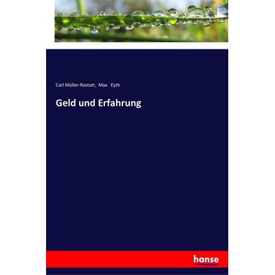 Geld und Erfahrung, Taschenbuch von Carl Müller-Rastatt,Max Eyth, Hansebooks, 978-3-337-35780-1