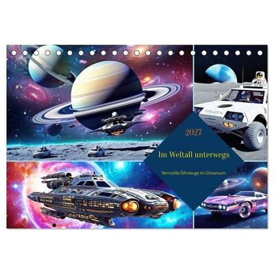 Im Weltall unterwegs - Verrückte Fahrzeuge im Universum (Tischkalender 2027 DIN A5 quer), CALVENDO Monatskalender