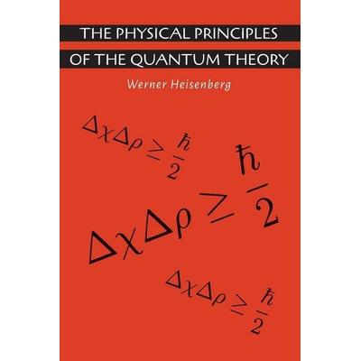 The Physical Principles of the Quantum Theory, Taschenbuch von Werner Heisenberg,Carl Eckart, Martino Fine Books, 978-1-61427-859-7