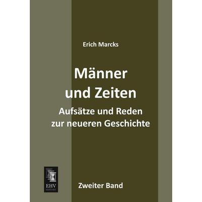 Männer und Zeiten, Taschenbuch von Erich Marcks, EHV-History, 978-3-95564-505-2