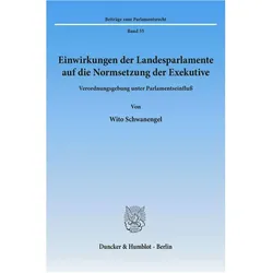 Einwirkungen der Landesparlamente auf die Normsetzung der Exekutive., Fachbücher von Wito Schwanengel