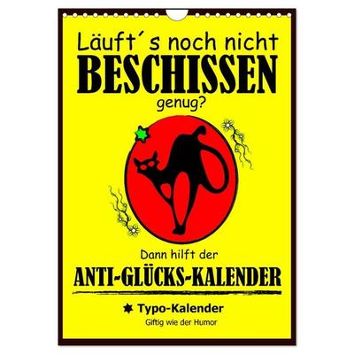 Läuft´s noch nicht beschissen genug? Dann hilft der Anti-Glücks-Kalender! (Wandkalender 2027 DIN A4 hoch), CALVENDO Monatskalender