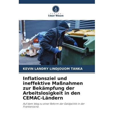 Inflationsziel und ineffektive Maßnahmen zur Bekämpfung der Arbeitslosigkeit in den CEMAC-Ländern, Taschenbuch von Kevin Landry Lindjouom Tanka,