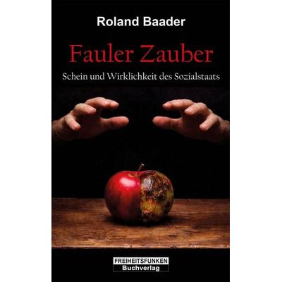 Fauler Zauber, Taschenbuch von Roland Baader, Freiheitsfunken AG, 978-3-907476-12-3