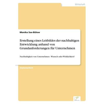 Erstellung eines Leitbildes der nachhaltigen Entwicklung anhand von Grundanforderungen für Unternehmen, Taschenbuch von Monika Sax-Bülow, GRIN,