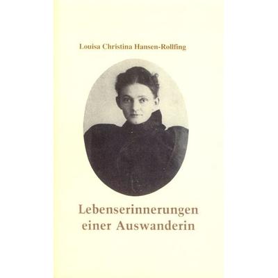 Lebenserinnerungen einer Auswanderin, Taschenbuch von Louisa Ch Hansen-Rollfing, Bu-bu der bunte buchladen, 978-3-927045-13-2