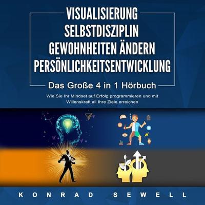 VISUALISIERUNG | SELBSTDISZIPLIN | GEWOHNHEITEN ÄNDERN | PERSÖNLICHKEITSENTWICKLUNG - Konrad Sewell, Audio, 4064066725020
