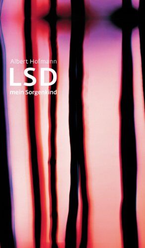 Albert Hofmann - LSD. Mein Sorgenkind: Die Entdeckung einer 'Wunderdroge' - Preis vom 18.10.2026 15:28:09 h