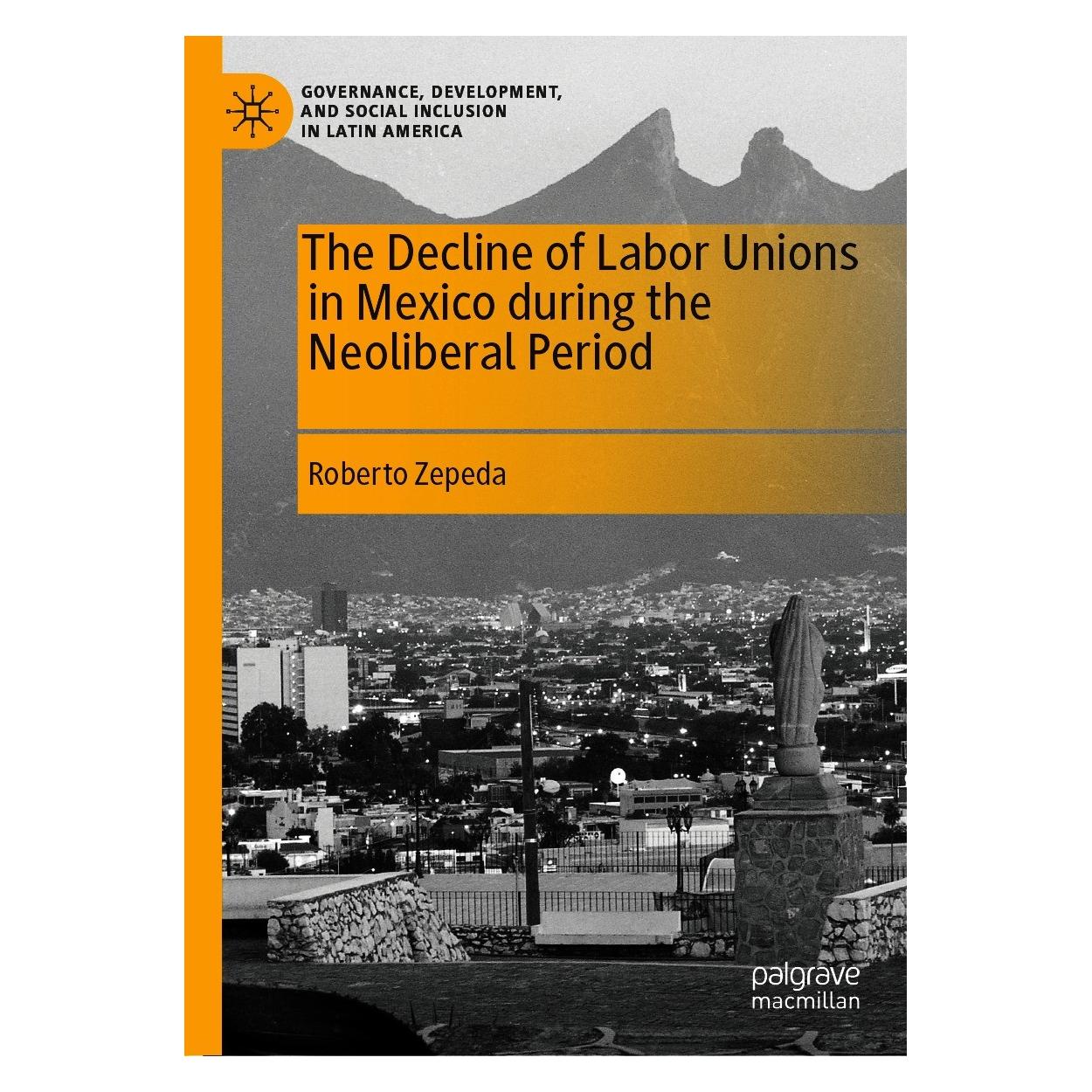 Springer The Decline of Labor Unions in Mexico during the Neoliberal Period (Englisch, Hardcover, Roberto Zepeda) (9783030657093)