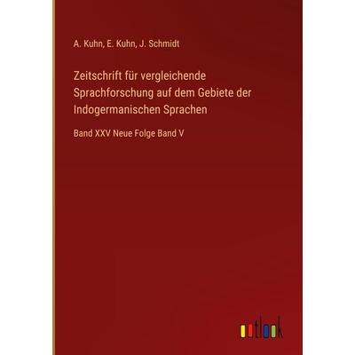 Zeitschrift für vergleichende Sprachforschung auf dem Gebiete der Indogermanischen Sprachen, Gebundene Ausgabe von A. Kuhn,E. Kuhn,J. Schmidt,