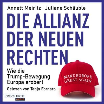 Die Allianz der neuen Rechten - Annett Meiritz,Juliane Schäuble, Audio, 9783759901958