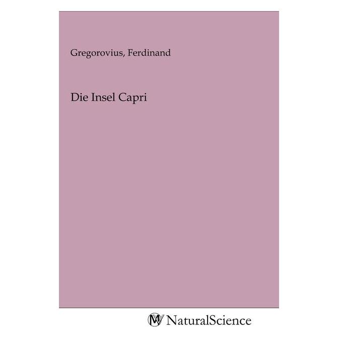 MV-NaturalScience Die Insel Capri (Softcover, Ferdinand Gregorovius) (56156073)