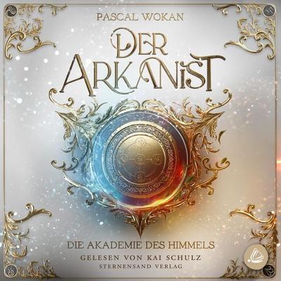 Der Arkanist: Die Akademie des Himmels (Band 1) - Pascal Wokan, Audio, 4069828648227