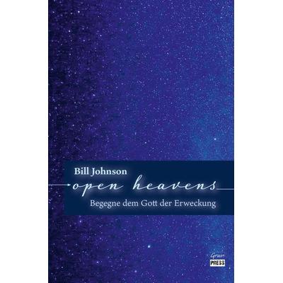 Open Heavens, Taschenbuch von Bill Johnson, Grain Press Verlag GmbH, 978-3-947454-89-1